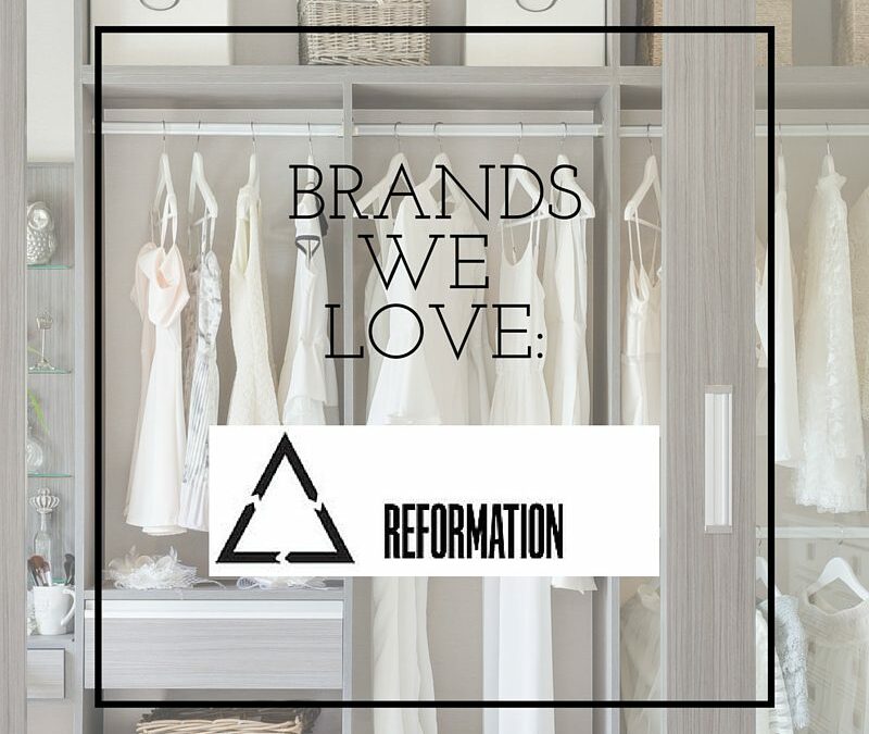 BRANDS WE LOVE: REFORMATION